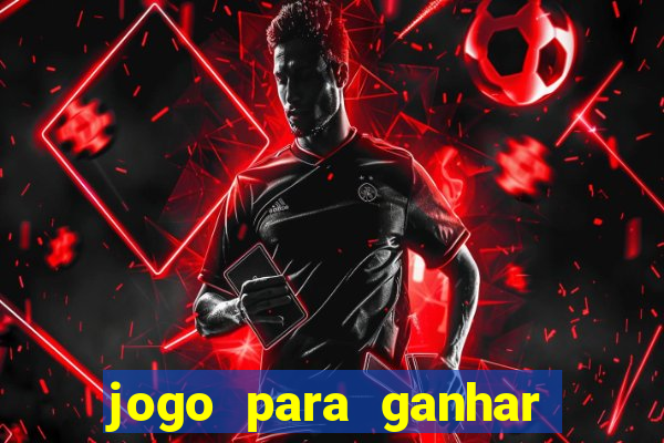 jogo para ganhar dinheiro com b?nus