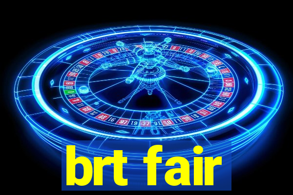 brt fair