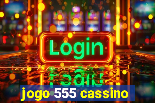 jogo 555 cassino