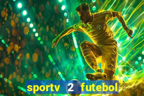 sportv 2 futebol play hd