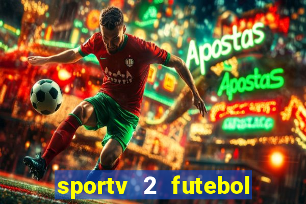 sportv 2 futebol play hd