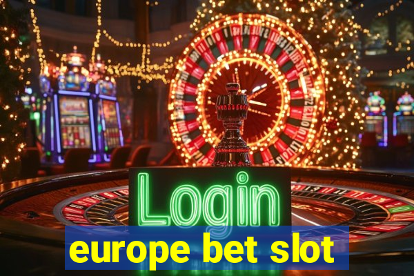 europe bet slot