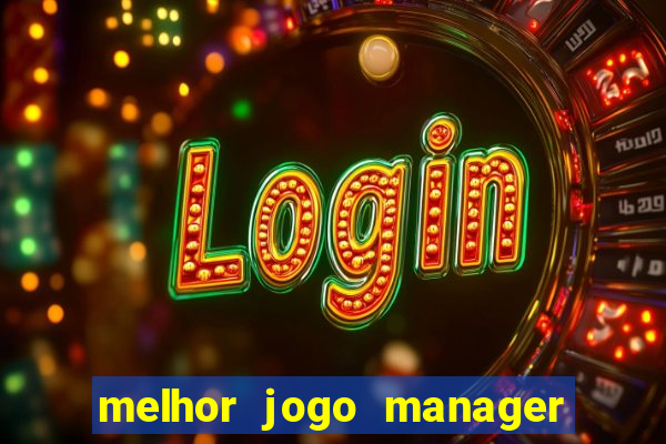 melhor jogo manager futebol android