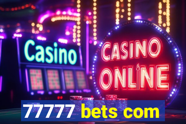 77777 bets com