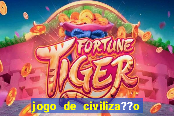 jogo de civiliza??o para android