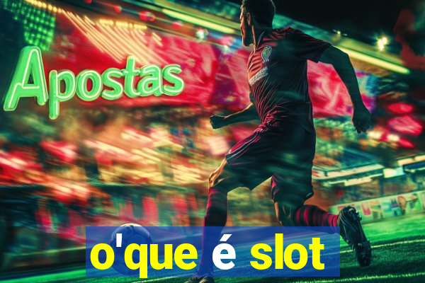 o'que é slot