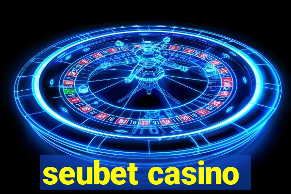 seubet casino