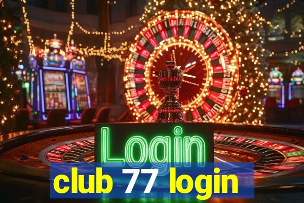 club 77 login