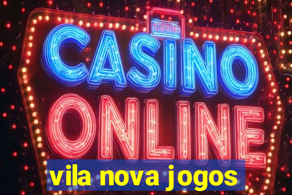 vila nova jogos