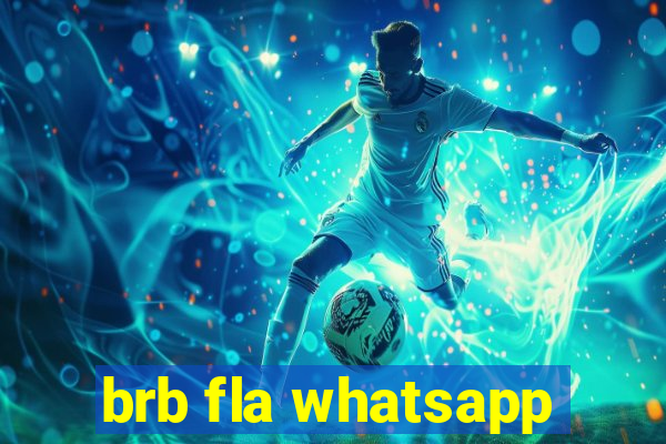 brb fla whatsapp