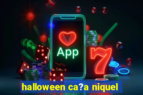 halloween ca?a niquel