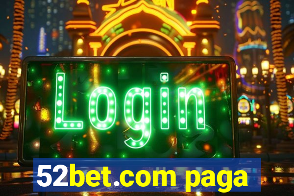 52bet.com paga