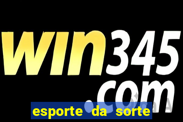 esporte da sorte casino ao vivo