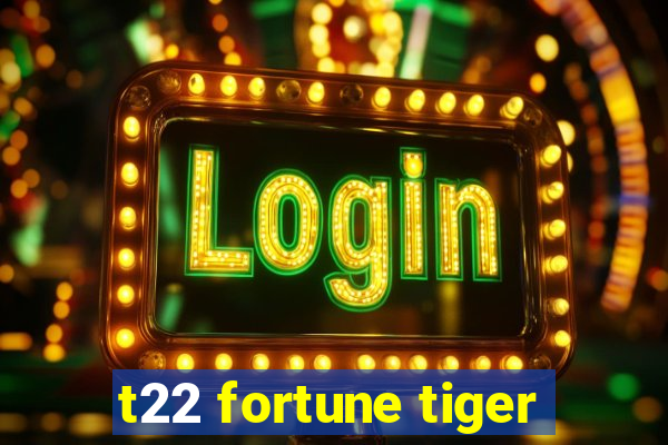 t22 fortune tiger