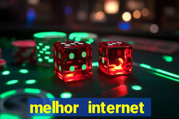 melhor internet para jogos 2024