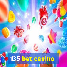 135 bet casino