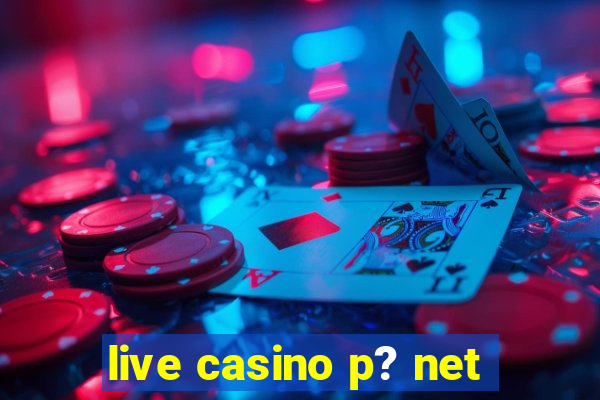 live casino p? net