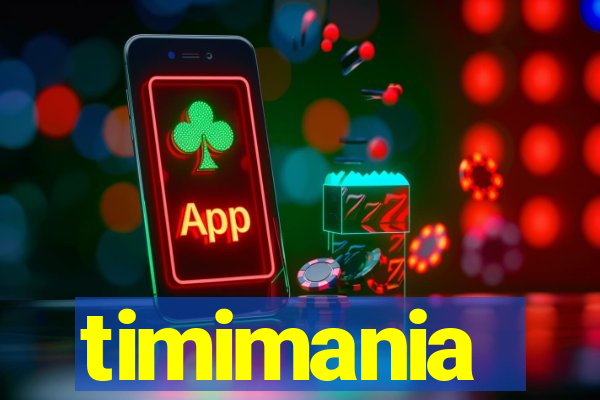 timimania