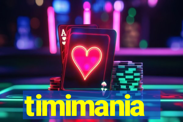 timimania