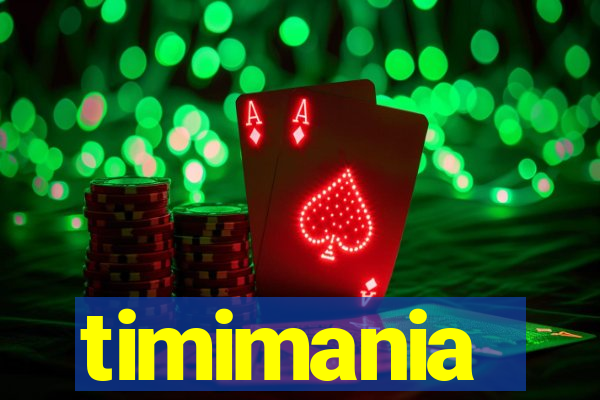 timimania