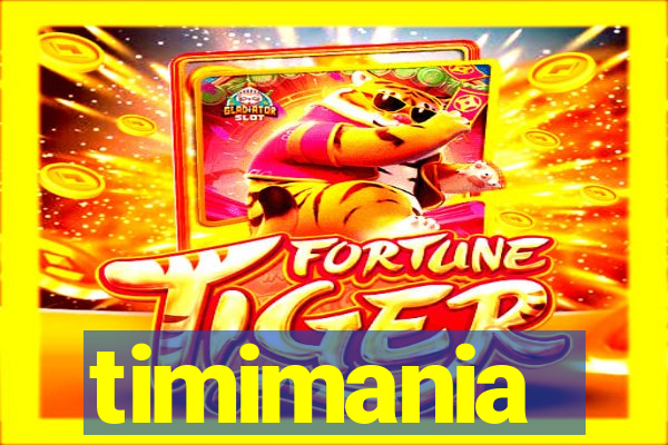 timimania