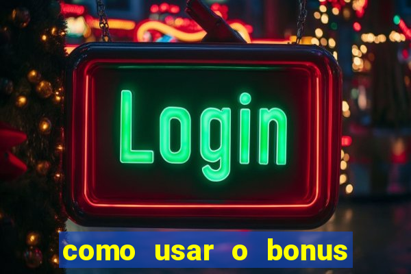 como usar o bonus de cassino da 1win