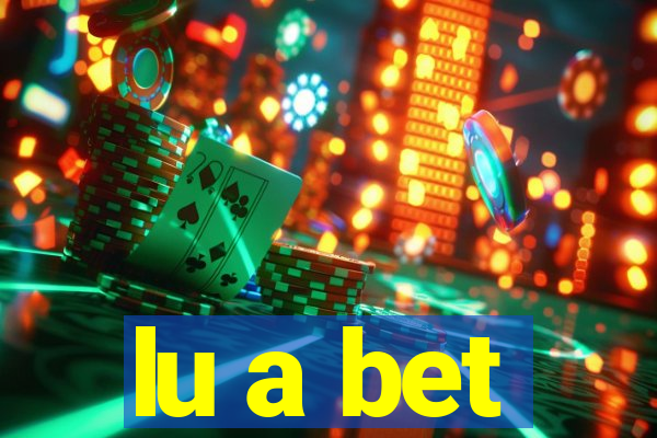 lu a bet