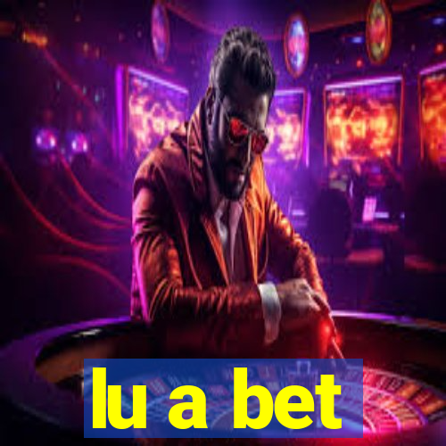 lu a bet