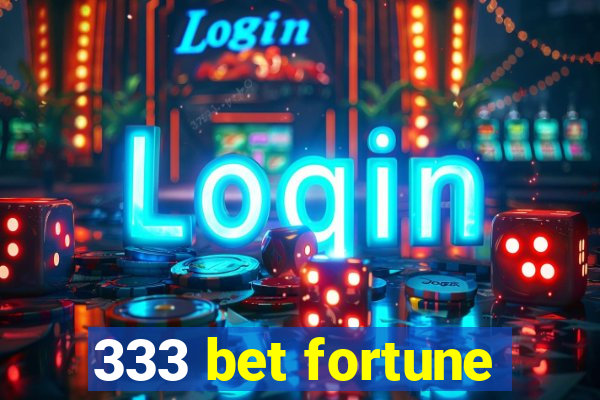 333 bet fortune