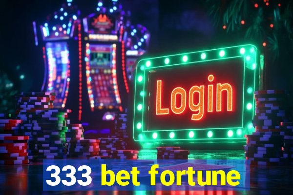 333 bet fortune