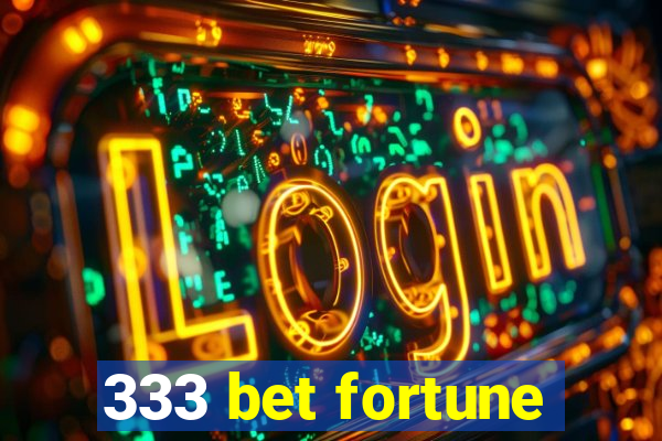 333 bet fortune