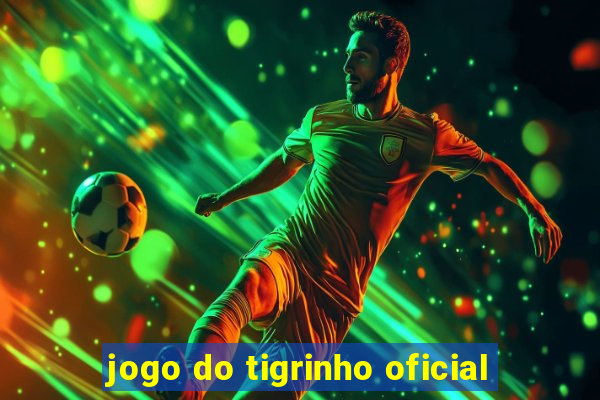 jogo do tigrinho oficial