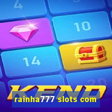 rainha777 slots com