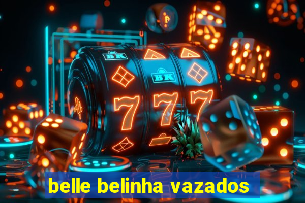 belle belinha vazados