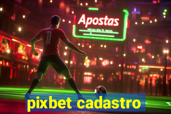 pixbet cadastro