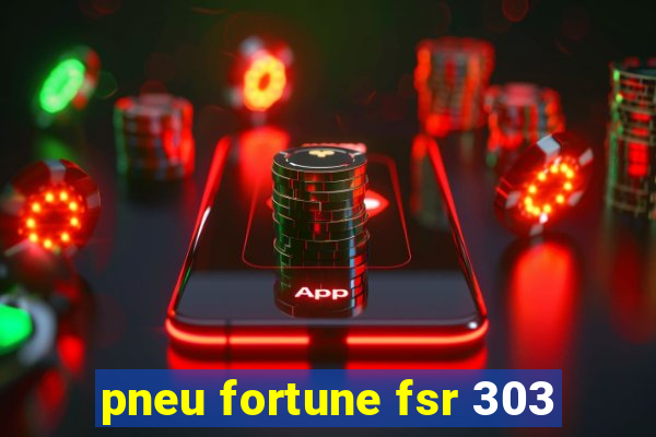 pneu fortune fsr 303