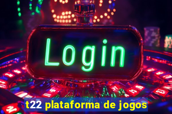 t22 plataforma de jogos