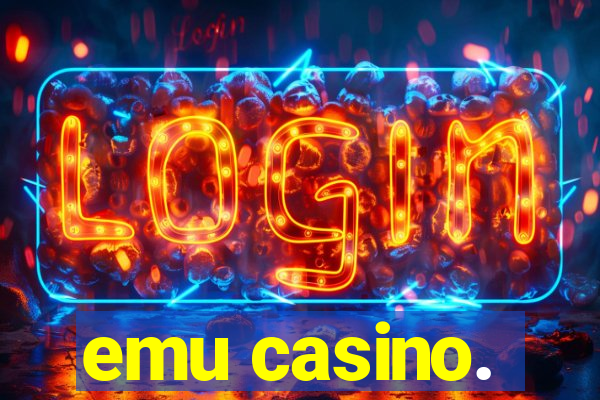 emu casino.