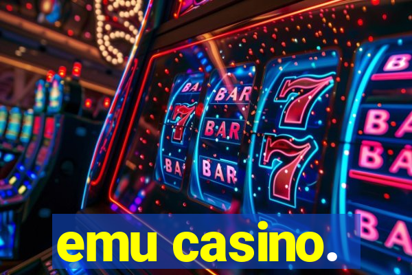 emu casino.