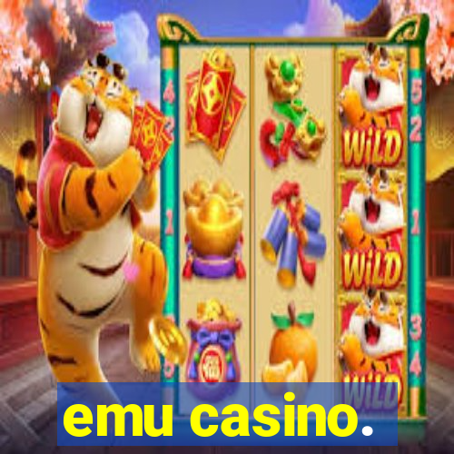 emu casino.