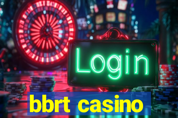 bbrt casino