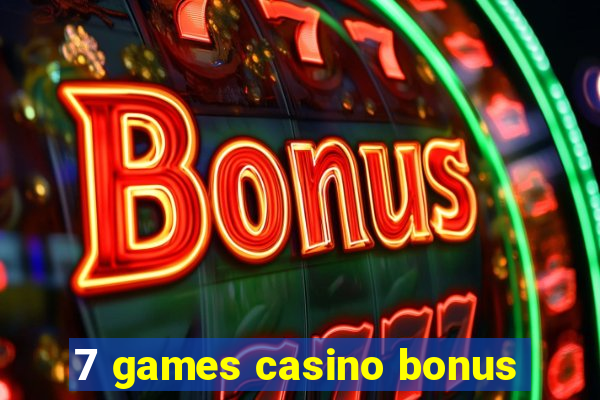 7 games casino bonus