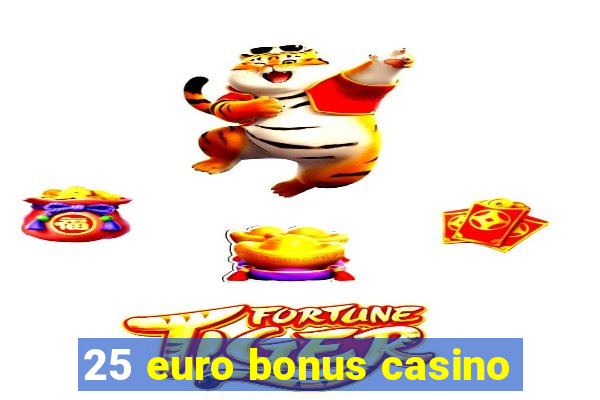 25 euro bonus casino