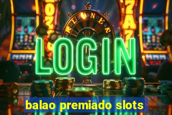 balao premiado slots