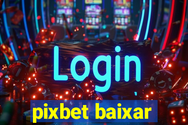 pixbet baixar