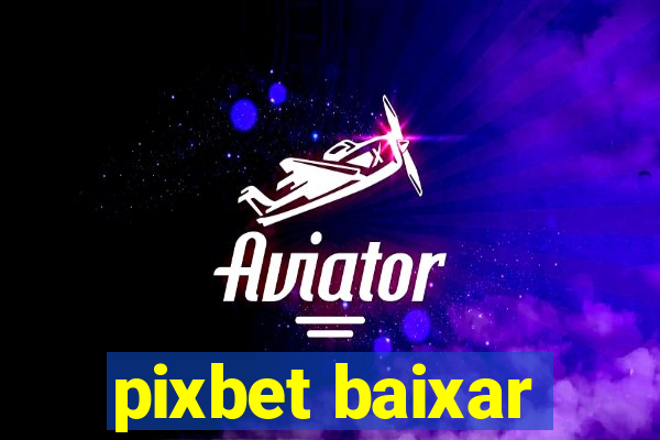 pixbet baixar