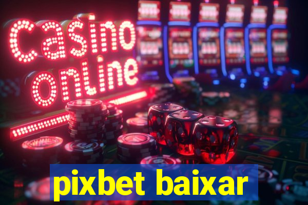 pixbet baixar