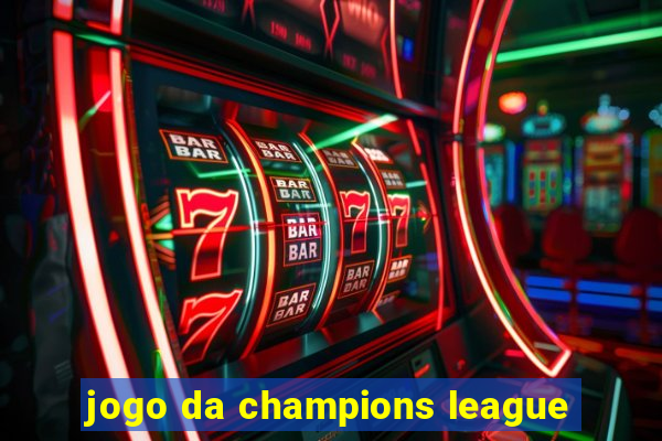 jogo da champions league