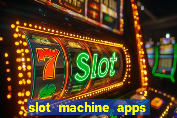 slot machine apps real money