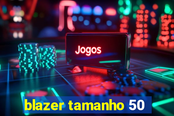 blazer tamanho 50